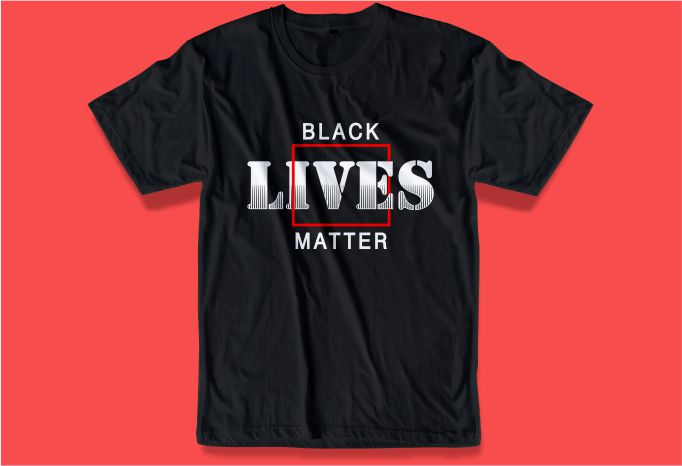 black lives matter t shirt design graphic, vector, illustration inspiration motivational lettering typography