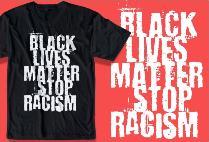 black lives matter stop racism t shirt design graphic, vector, illustration inspiration motivational lettering typography