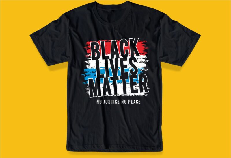 black lives matter no justice no peace quote t shirt design graphic, vector, illustration inspiration motivation slogan lettering typography