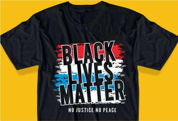 black lives matter no justice no peace quote t shirt design graphic, vector, illustration inspiration motivation slogan lettering typography