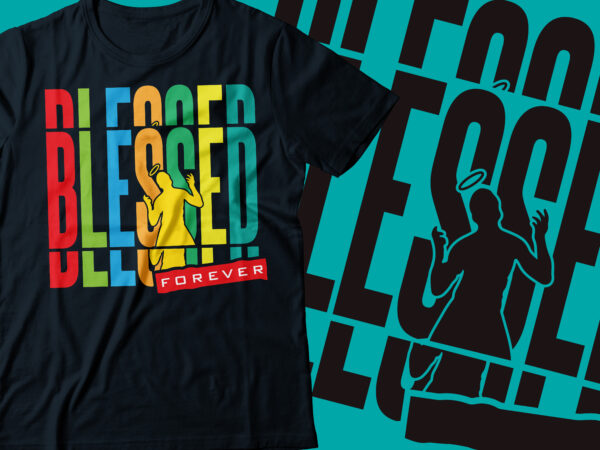 Blessed forever repeated colorful typography design text t-shirt design