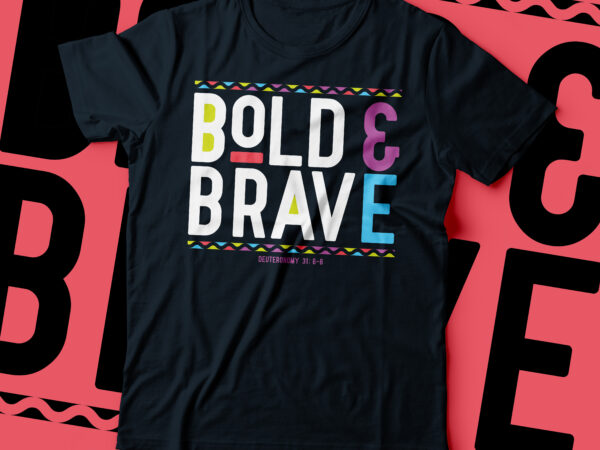 Brave & bold deuteronomy 31 typography | bold & brave typography t shirt template