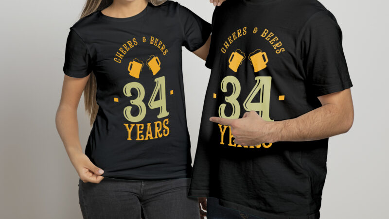 Cheers & Beers , 34 years | Ready to print, Beer lover t shirt design ...