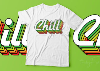 Chill T shirt design for sale