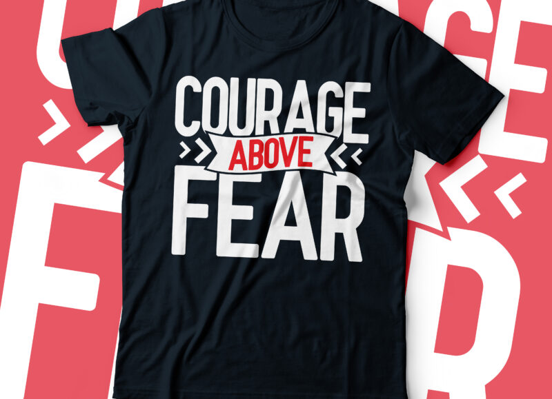 courage above fear typography design