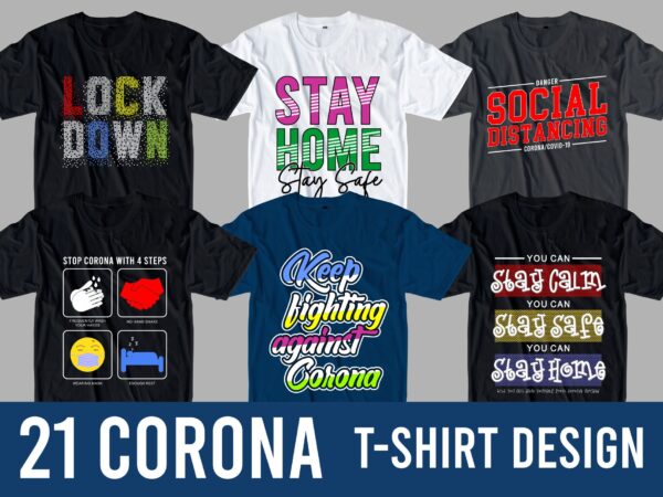 Corona covid 19 t shirt design graphic, vector, illustration lock down danger social distancing quarantine lettering typography
