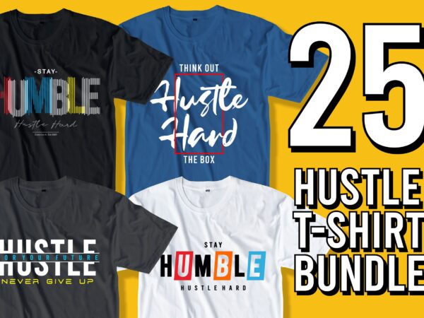 Hustle t shirt design bundle graphic, vector, illustration inspirational motivational hustle quotes, hustle slogans lettering typography