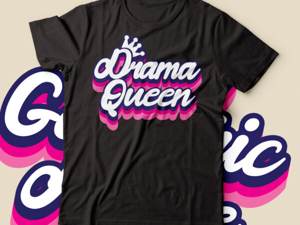 Drama queen with crown multilayer color typography designs