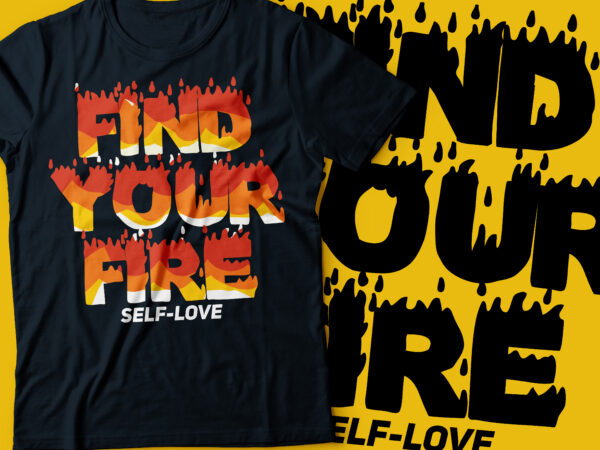 Find your fire motivational wellness and healthy lifestyle and self love typography quote | find your fire | just get it done | you are amazing | don’t lose your fire | t shirt graphic design