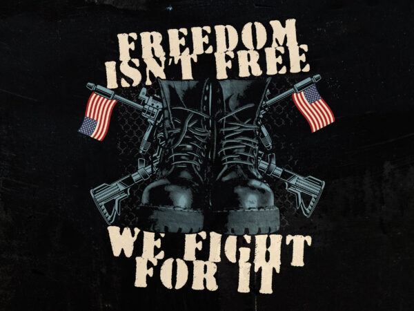 Veteran t-shirt design (freedom isn’t free)