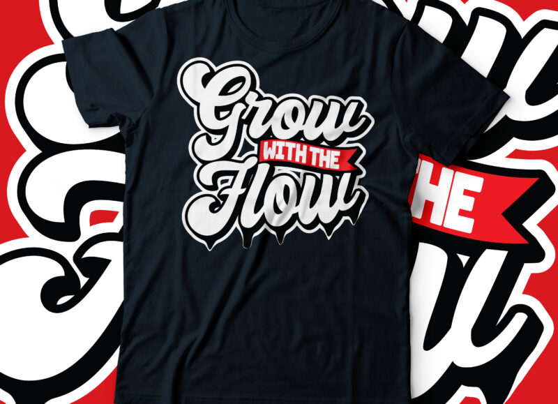 grow with the flow typography t-shirt design | grow and flow