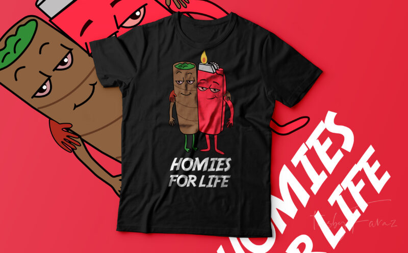 Homies For Life | Cool Style T shirt design with vector files ready to print.