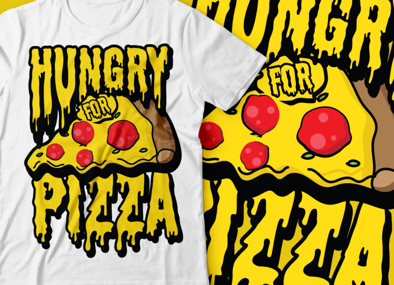 Hungry for pizza | foodie t-shirt design