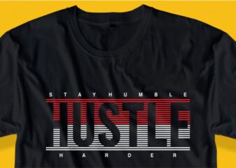 stay humble hustle harder quote t shirt design graphic, vector, illustration inspirational motivational lettering typography