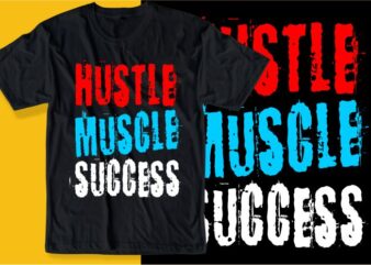 hustle muscle succes quote t shirt design graphic, vector, illustration inspirational motivational lettering typography