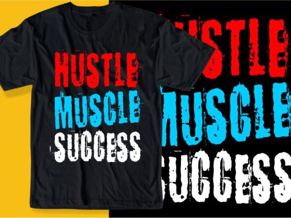 Hustle muscle succes quote t shirt design graphic, vector, illustration inspirational motivational lettering typography Hustle muscle succes quote t shirt design graphic, vector, illustration inspirational motivational lettering typography