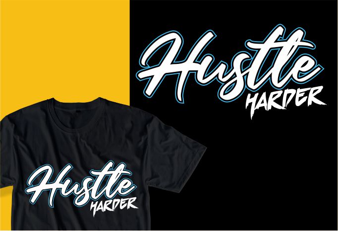 hustle harder quote t shirt design graphic, vector, illustration inspirational motivational lettering typography