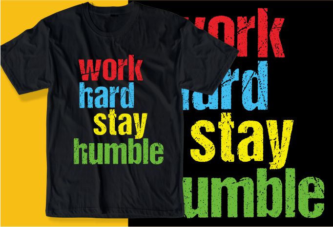 work hard stay humble quote t shirt design graphic, vector, illustration inspirational motivational lettering typography