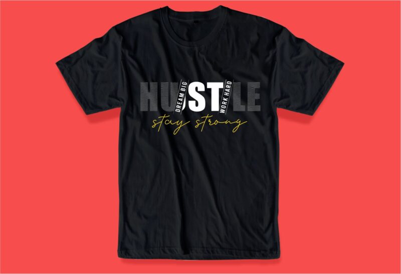 hustle t shirt design bunsle graphic, vector, illustration inspirational motivational hustle quotes, hustle slogans lettering typography