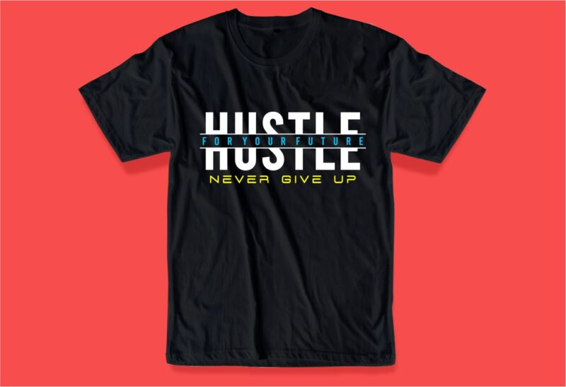 hustle t shirt design bunsle graphic, vector, illustration inspirational motivational hustle quotes, hustle slogans lettering typography