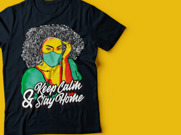 Keep calm and stay home | corona tee design afro black women wearing mask | corona tee design