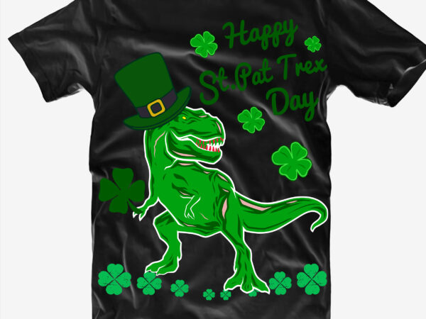 Dinosaur svg, funny st pat trex day, st patricks dinosaur, happy st pat trex day svg t shirt vector illustration