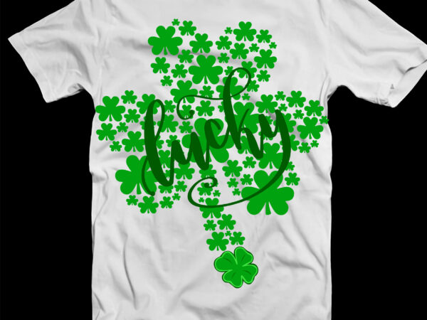 Lucky clover, lucky patrick’s day, patricks day lover t shirt vector graphic
