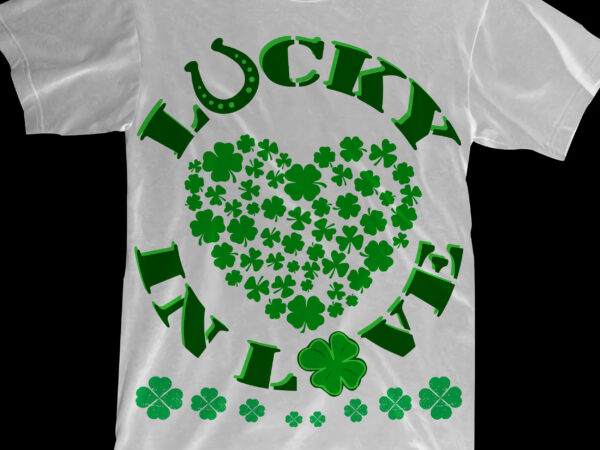 St patricks day, clover, heart of shamrocks, lucky in love t shirt design