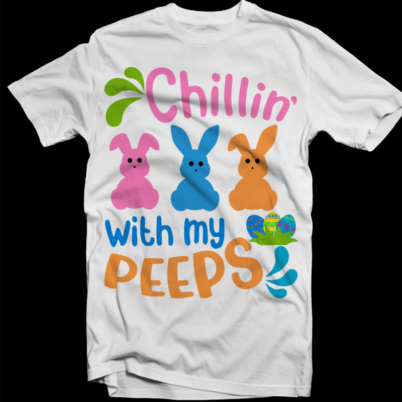 Happy Easter Day t shirt design, Chillin’ With My Peeps Svg, Rabbit easter Svg, Easter egg Svg
