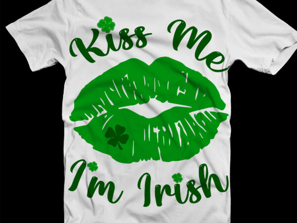 Lips, kiss me i’m irish, lucky clover, st patricks day t shirt design