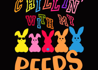Chillin With My peeps Easter Funny Boys Girls Kids T-Shirt, Easter Rabbit Svg, Easter Bunny Design