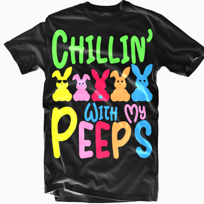 Easter peeps svg, Chillin with my peep Svg, Happy easter day t shirt template