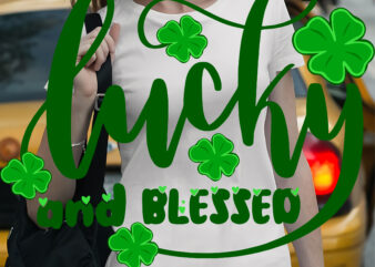 Lucky And Blessed, Lucky Clover, Lucky Patrick’s day, St Patrick’s day graphic t shirt design