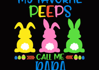 My Favorite Peeps Call Me Papa Svg, Easter t shirt design