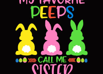 My Favorite Peeps Call Me Sister Svg, Easter t shirt design