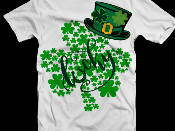 St patricks day, shamrock, st. patrick’s day, lucky clover, lucky patrick’s day t shirt template vector