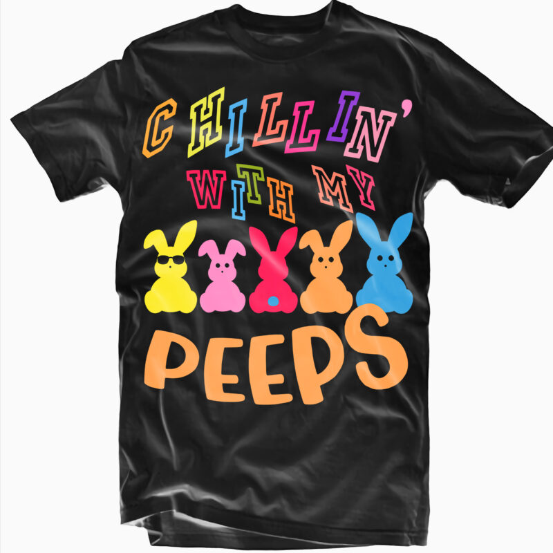 Chillin With My peeps Easter Funny Boys Girls Kids T-Shirt, Easter Rabbit Svg, Easter Bunny Design