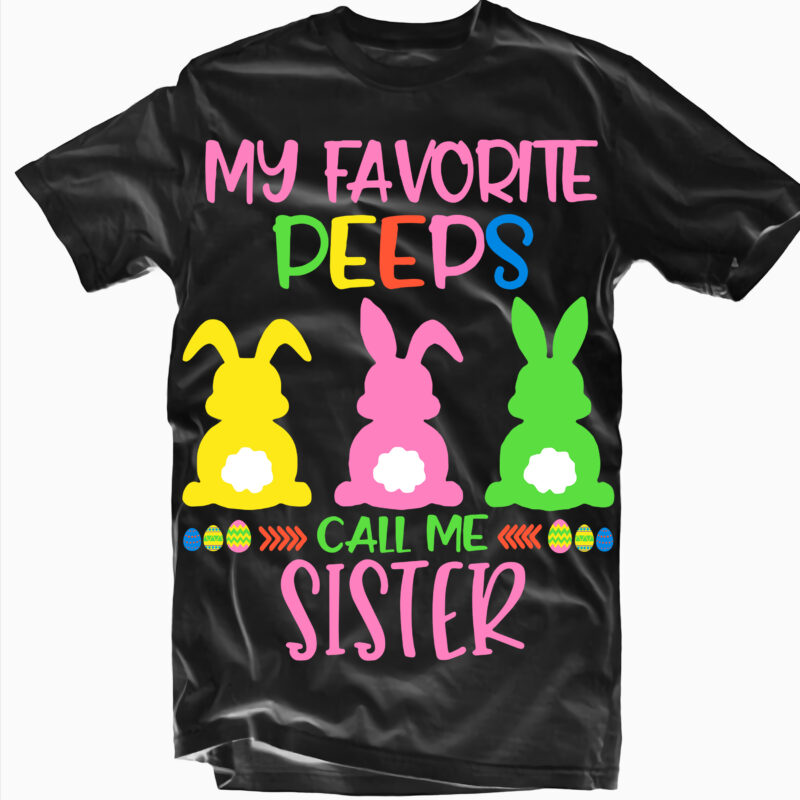 My Favorite Peeps Call Me Sister Svg, Easter t shirt design