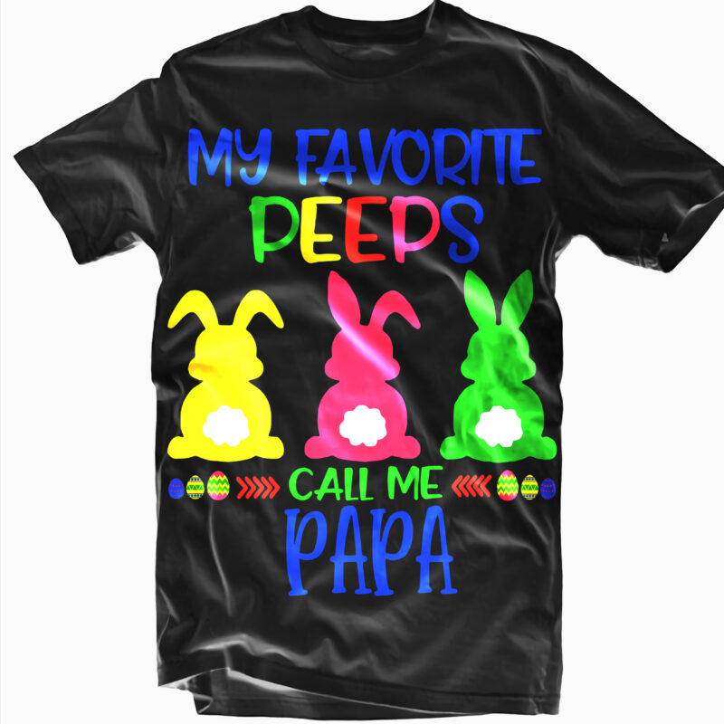 My Favorite Peeps Call Me Papa Svg, Easter t shirt design