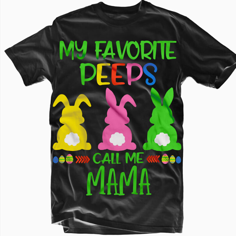 My Favorite Peeps Call Me Mama Svg, Easter t shirt design