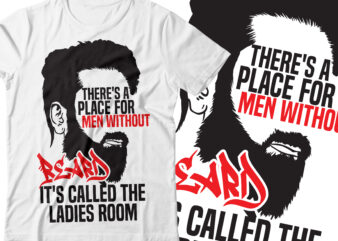 there is a place for men without beard , it called ladies room t-shirt design | hipster beard lover