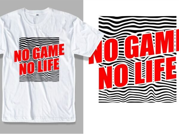 Gamer gaming game slogan quotes t shirt design graphic, vector, illustration no game no life lettering typography