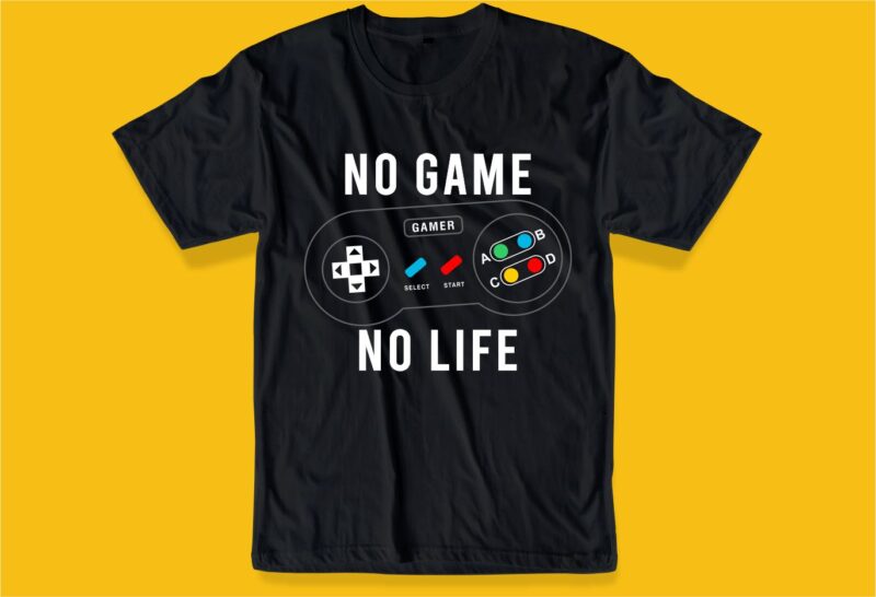 gamer gaming game t shirt design graphic, vector, illustration no game no life lettering typography