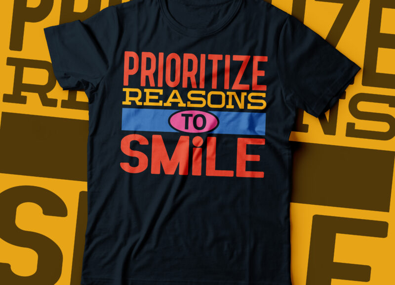 prioritize reason to smile t-shirt design colorful typography design