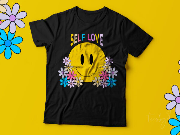 Self love | smiley face vector t shirt | floral t shirt design for sale