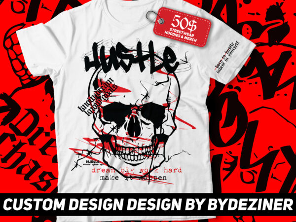 Hustle street wear design typography design | dream big work hard , skull dripping graphic