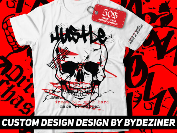 Hustle street wear design typography design | dream big work hard , skull dripping graphic