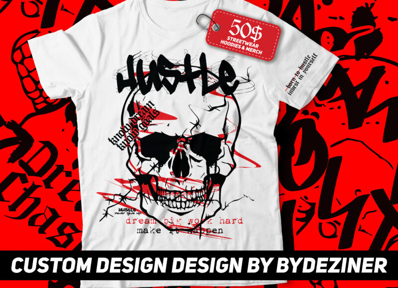 hustle street wear design typography design | dream big work hard , skull dripping graphic