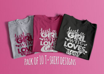 Pack of 10 Just a girl who loves (Pet Animals) Ready to print vector t shirts for sale