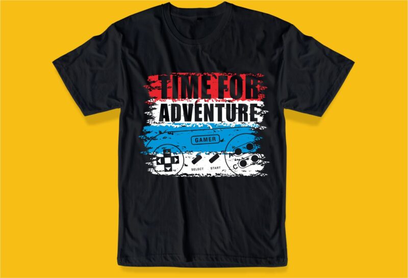 gamer gaming game t shirt design graphic, vector, illustration time for adventure lettering typography